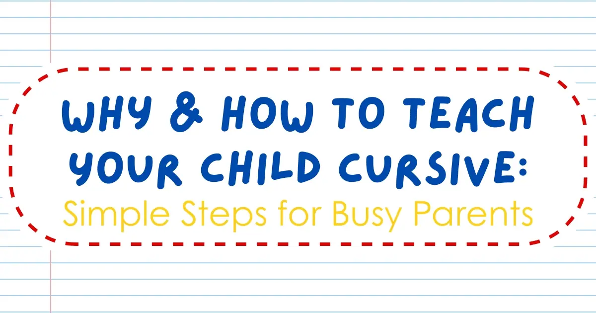Why and How to Teach Your Child Cursive